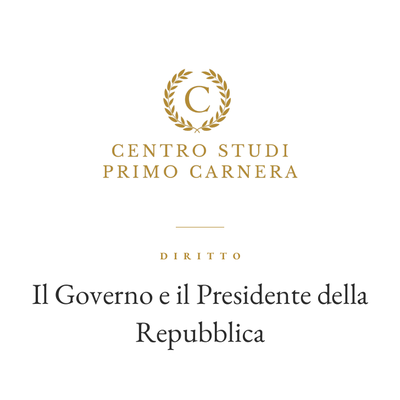 DIRITTO – IL GOVERNO E IL PRESIDENTE DELLA REPUBBLICA