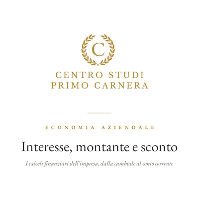 ECONOMIA AZIENDALE – INTERESSE, MONTANTE E SCONTO