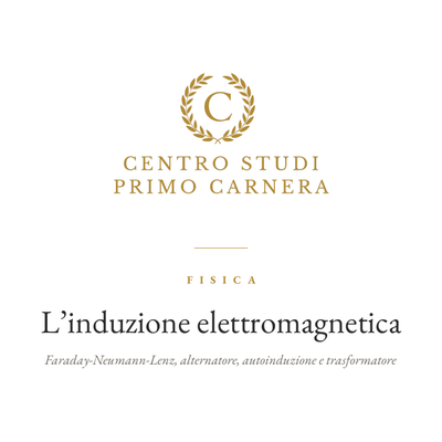FISICA – L’INDUZIONE ELETTROMAGNETICA